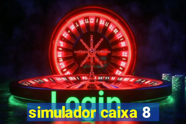 simulador caixa 8