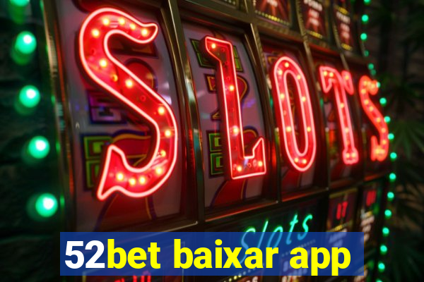 52bet baixar app