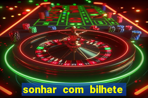 sonhar com bilhete de loteria