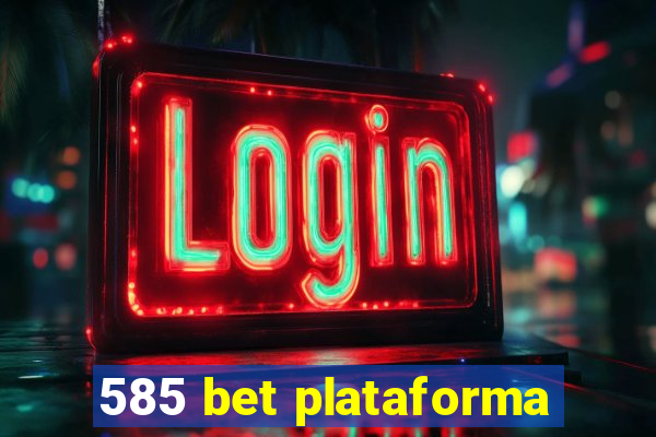 585 bet plataforma