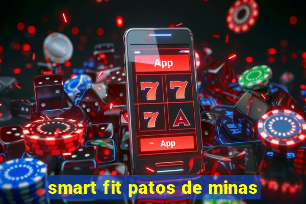 smart fit patos de minas