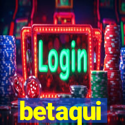 betaqui