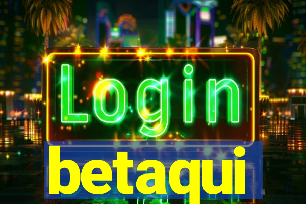 betaqui