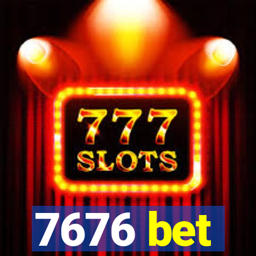 7676 bet