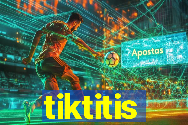 tiktitis