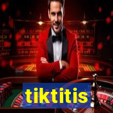 tiktitis