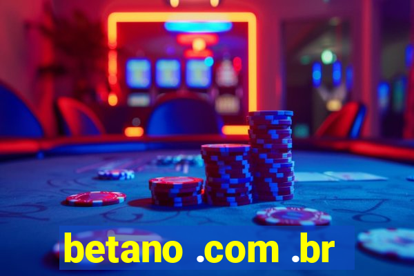 betano .com .br