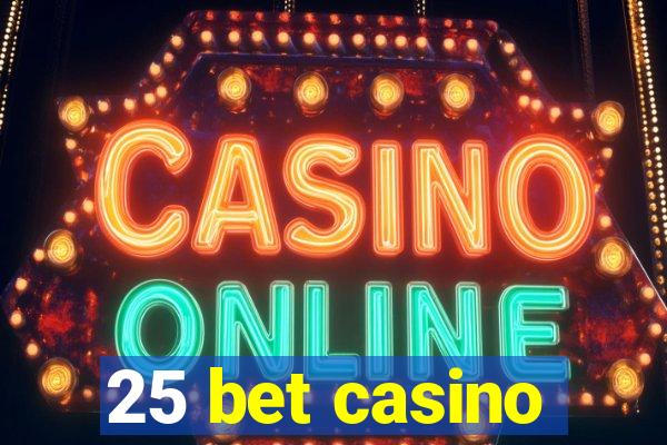 25 bet casino