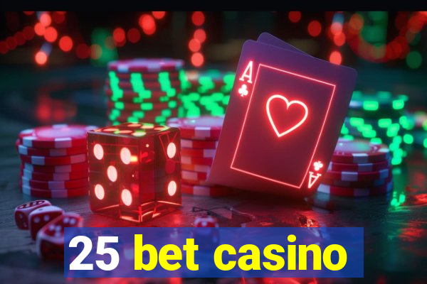 25 bet casino