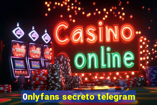 0nlyfans secreto telegram