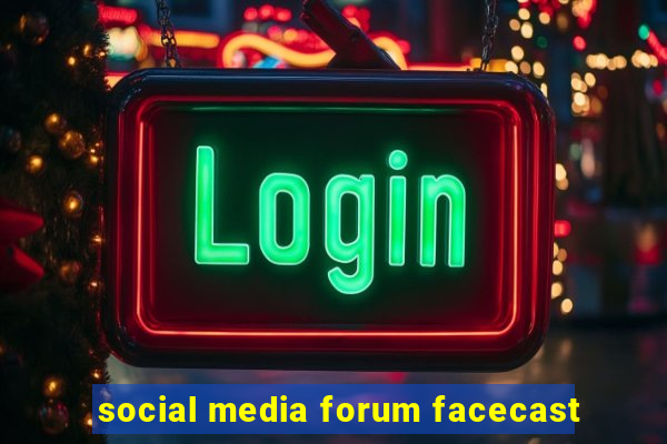 social media forum facecast