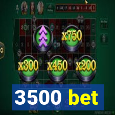 3500 bet