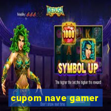 cupom nave gamer