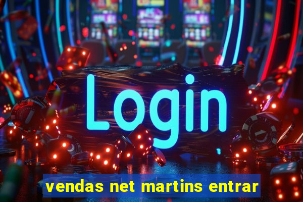 vendas net martins entrar