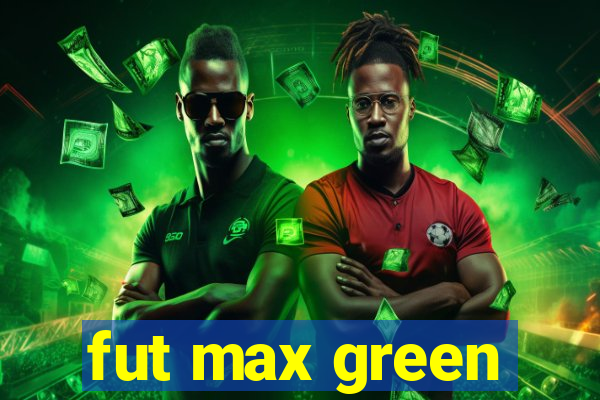 fut max green