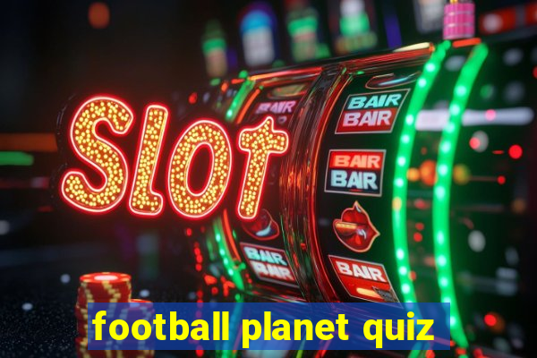 football planet quiz