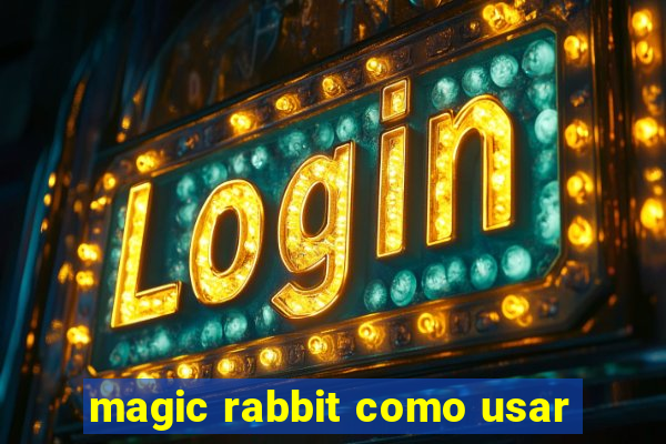 magic rabbit como usar