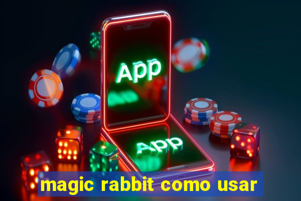 magic rabbit como usar