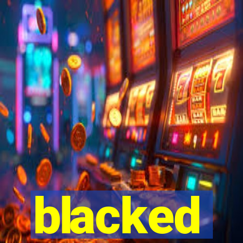 blacked