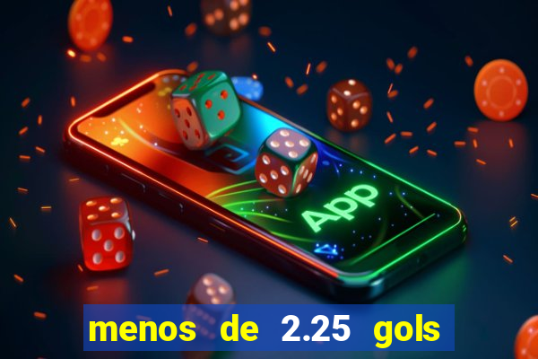 menos de 2.25 gols o que significa