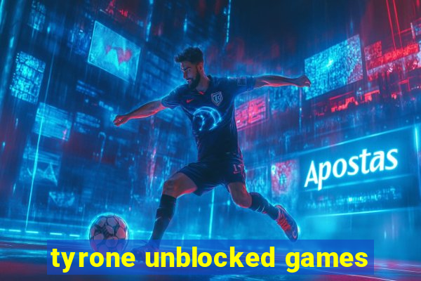 tyrone unblocked games