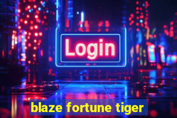 blaze fortune tiger