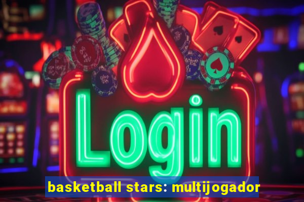 basketball stars: multijogador