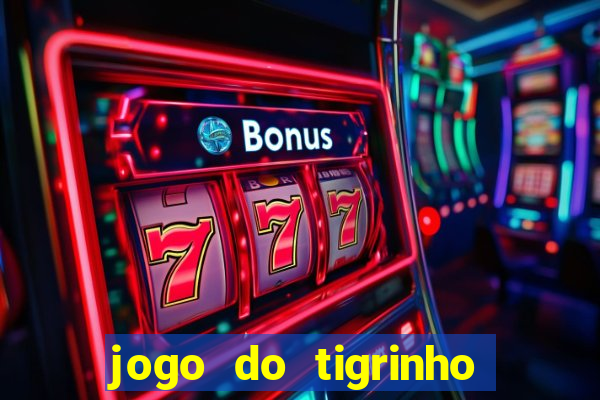 jogo do tigrinho verdade ou mentira