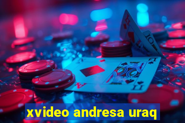 xvideo andresa uraq