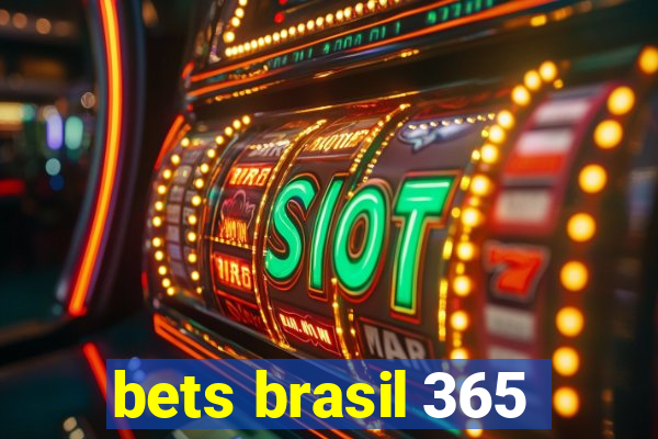 bets brasil 365