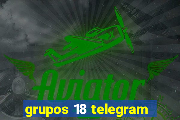 grupos 18 telegram