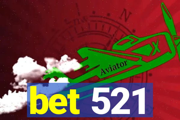 bet 521