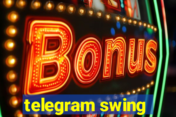 telegram swing