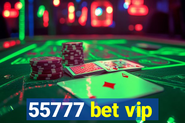 55777 bet vip