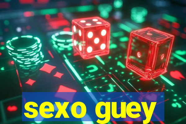 sexo guey