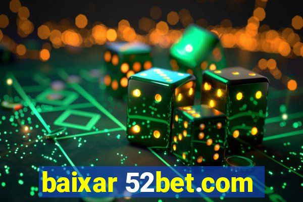 baixar 52bet.com