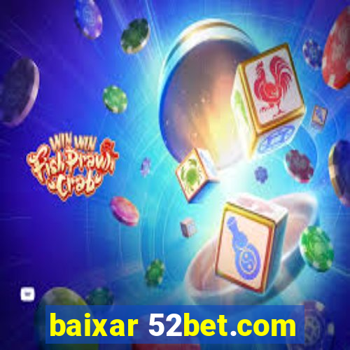 baixar 52bet.com