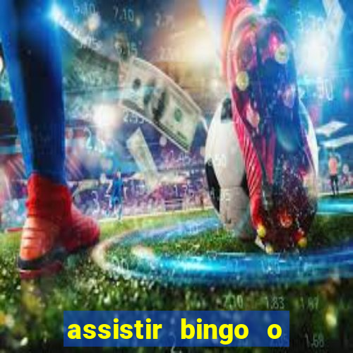 assistir bingo o rei das manhas filme completo dublado