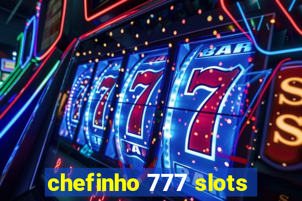 chefinho 777 slots