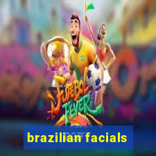 brazilian facials