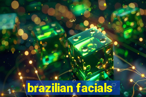 brazilian facials