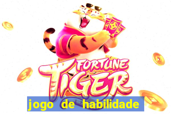 jogo de habilidade para ganhar dinheiro