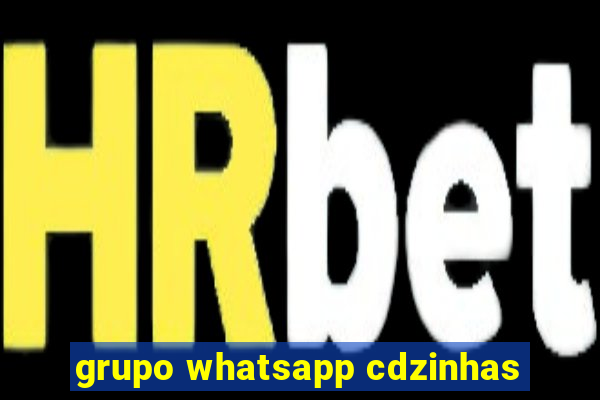 grupo whatsapp cdzinhas