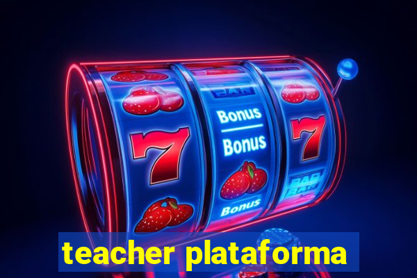 teacher plataforma