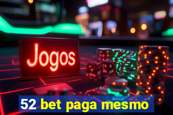 52 bet paga mesmo