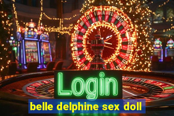 belle delphine sex doll