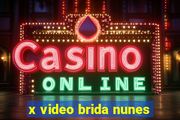 x video brida nunes