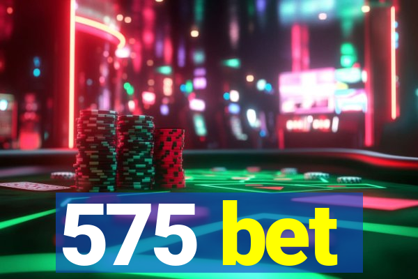 575 bet