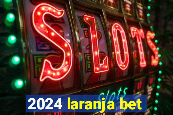 2024 laranja bet