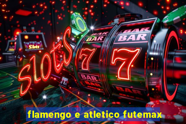 flamengo e atletico futemax